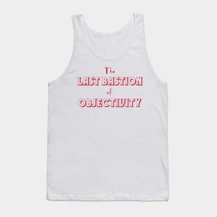 Last Bastion of objectivity Tank Top